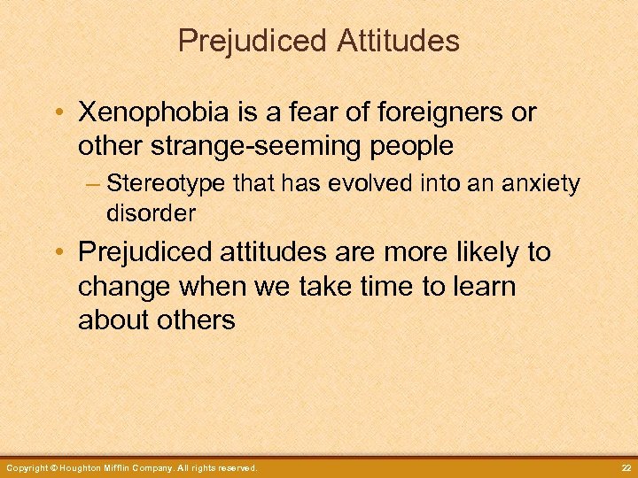 Prejudiced Attitudes • Xenophobia is a fear of foreigners or other strange-seeming people –
