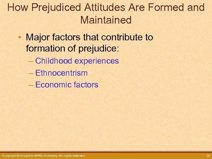 How Prejudiced Attitudes Are Formed and Maintained • Major factors that contribute to formation