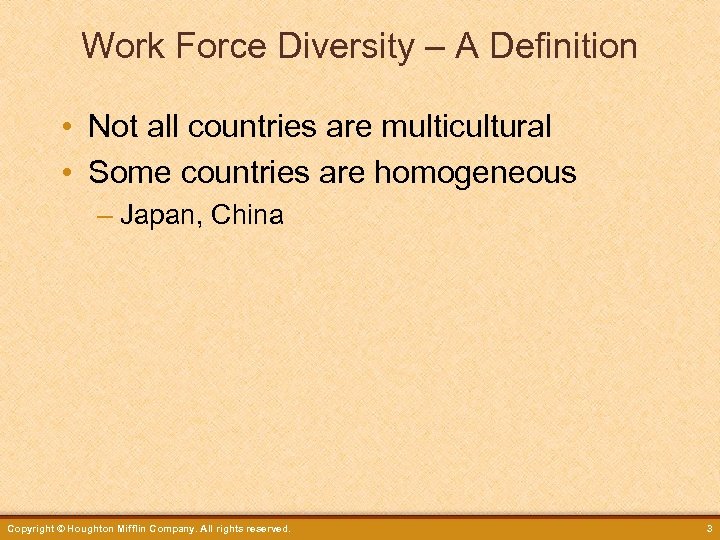 Work Force Diversity – A Definition • Not all countries are multicultural • Some