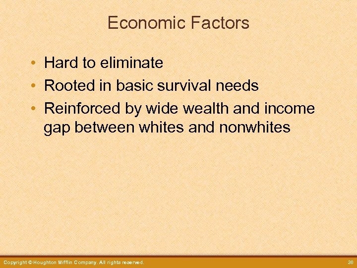 Economic Factors • Hard to eliminate • Rooted in basic survival needs • Reinforced