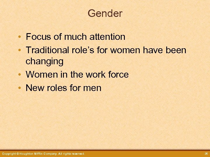 Gender • Focus of much attention • Traditional role’s for women have been changing