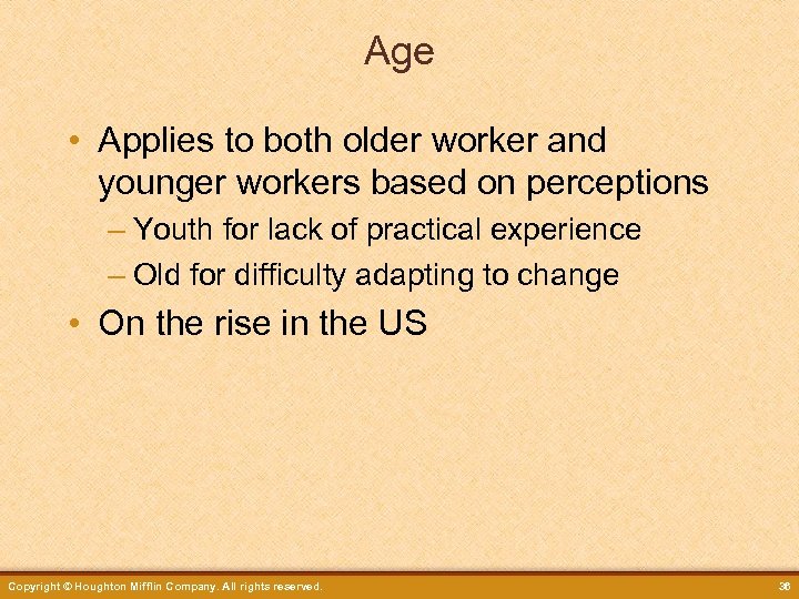 Age • Applies to both older worker and younger workers based on perceptions –