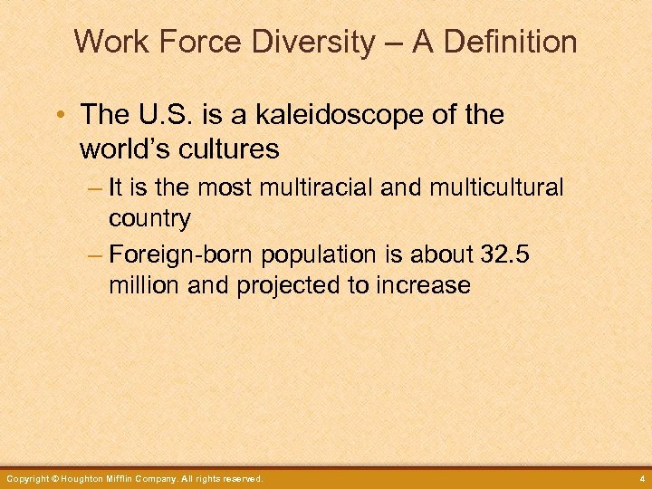 Work Force Diversity – A Definition • The U. S. is a kaleidoscope of