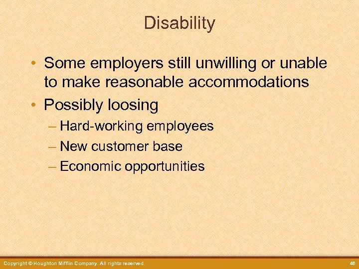 Disability • Some employers still unwilling or unable to make reasonable accommodations • Possibly