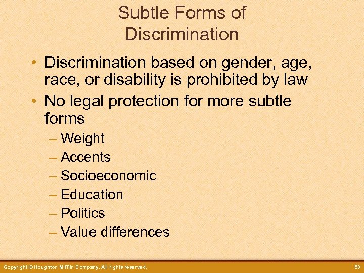 Subtle Forms of Discrimination • Discrimination based on gender, age, race, or disability is
