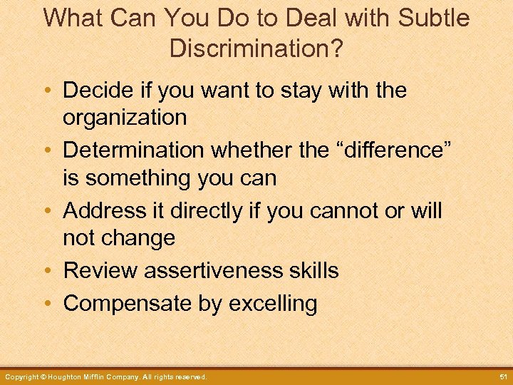 What Can You Do to Deal with Subtle Discrimination? • Decide if you want