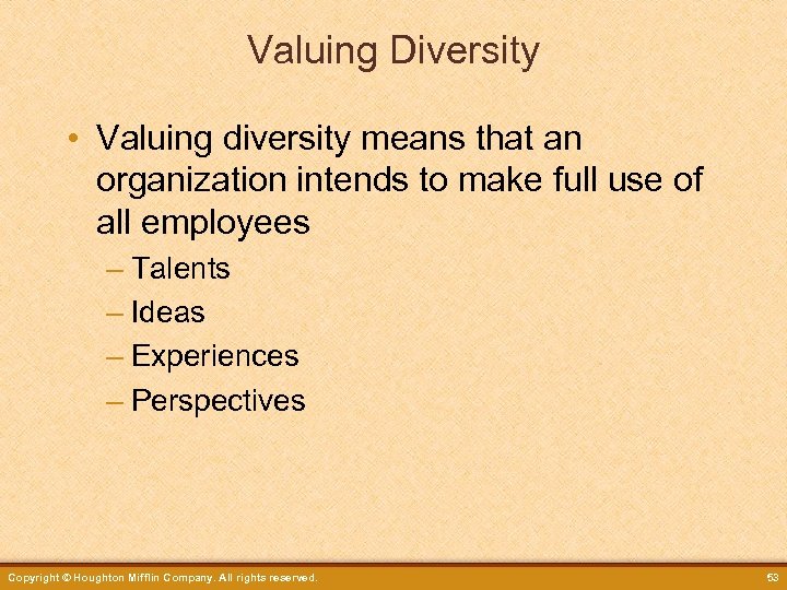 Valuing Diversity • Valuing diversity means that an organization intends to make full use