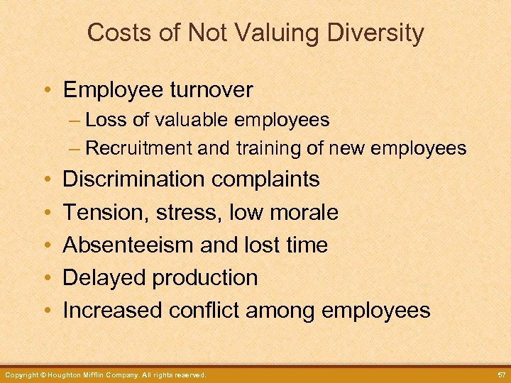 Costs of Not Valuing Diversity • Employee turnover – Loss of valuable employees –