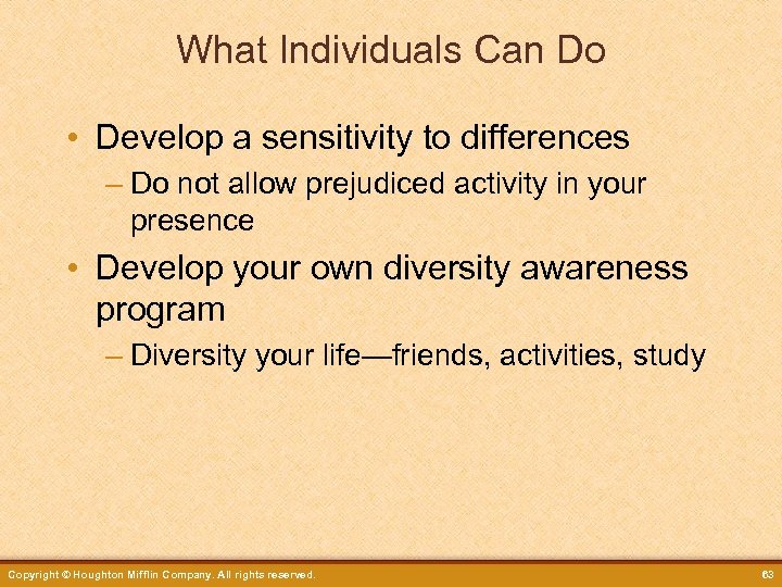 What Individuals Can Do • Develop a sensitivity to differences – Do not allow