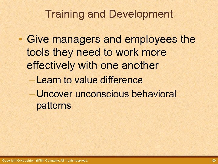 Training and Development • Give managers and employees the tools they need to work