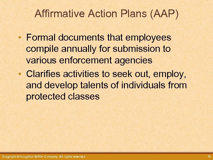 Affirmative Action Plans (AAP) • Formal documents that employees compile annually for submission to