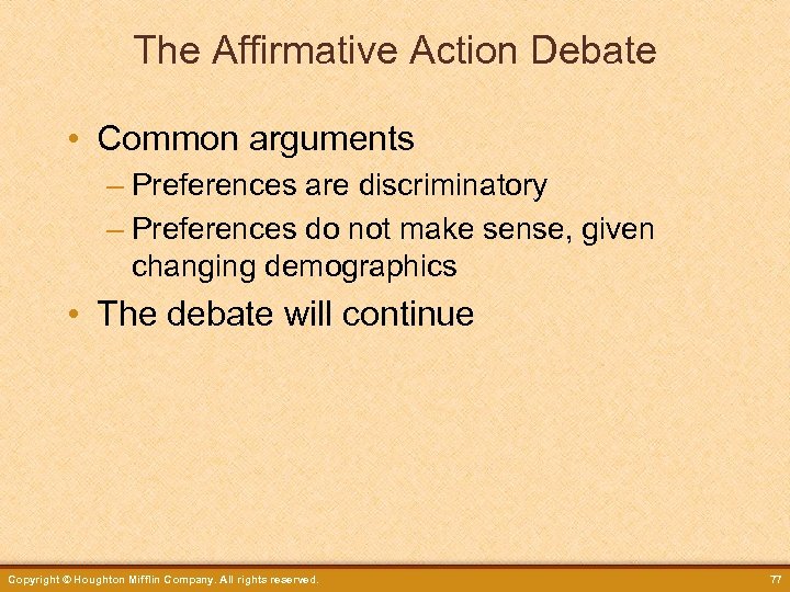 The Affirmative Action Debate • Common arguments – Preferences are discriminatory – Preferences do