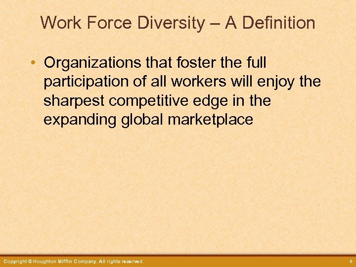 Work Force Diversity – A Definition • Organizations that foster the full participation of