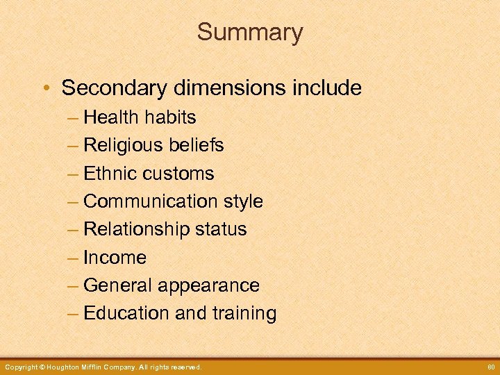 Summary • Secondary dimensions include – Health habits – Religious beliefs – Ethnic customs