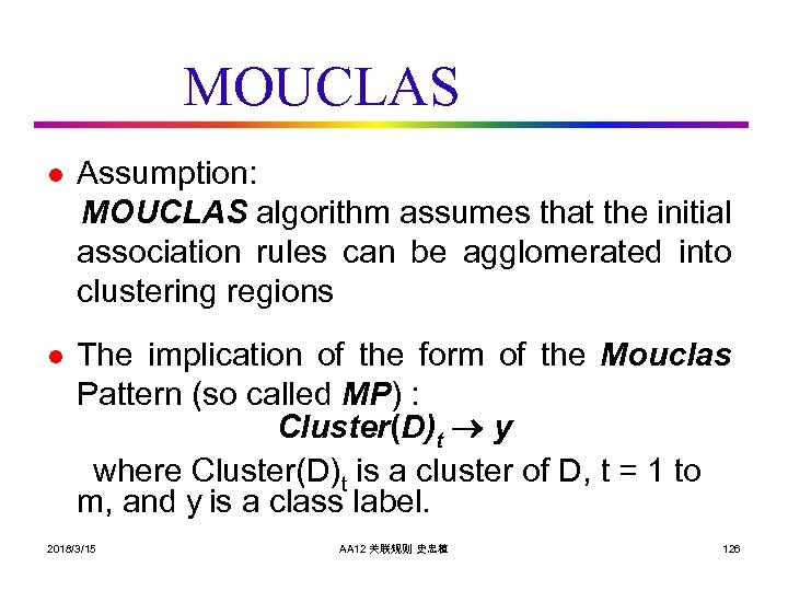 MOUCLAS l Assumption: MOUCLAS algorithm assumes that the initial association rules can be agglomerated