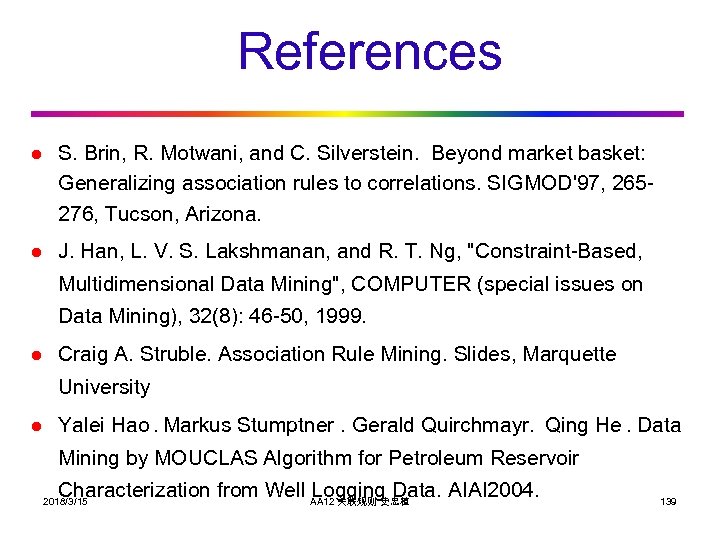 References l S. Brin, R. Motwani, and C. Silverstein. Beyond market basket: Generalizing association