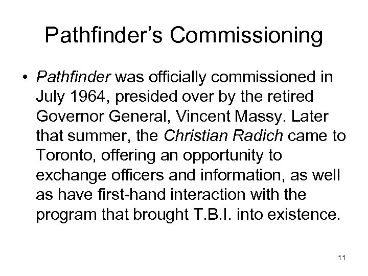 Pathfinder’s Commissioning • Pathfinder was officially commissioned in July 1964, presided over by the