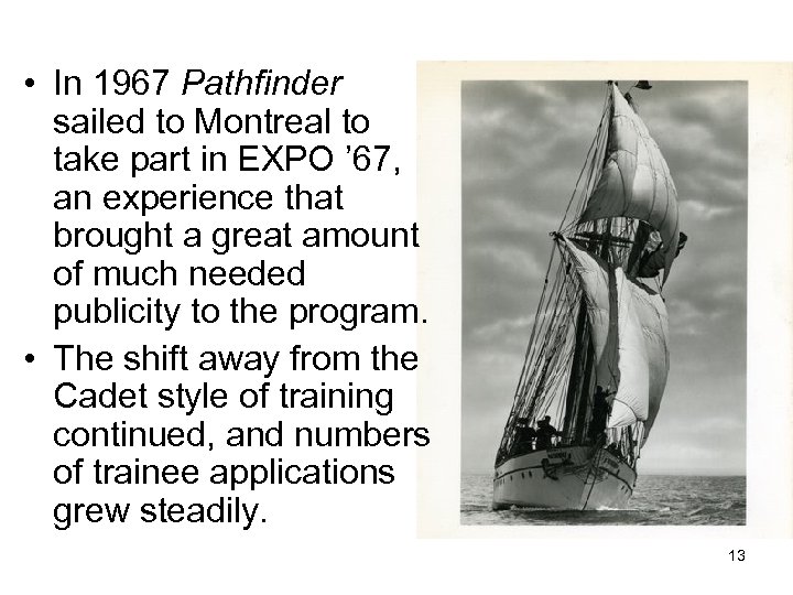  • In 1967 Pathfinder sailed to Montreal to take part in EXPO ’