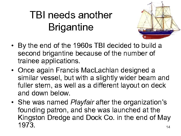 TBI needs another Brigantine • By the end of the 1960 s TBI decided