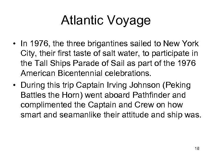 Atlantic Voyage • In 1976, the three brigantines sailed to New York City, their