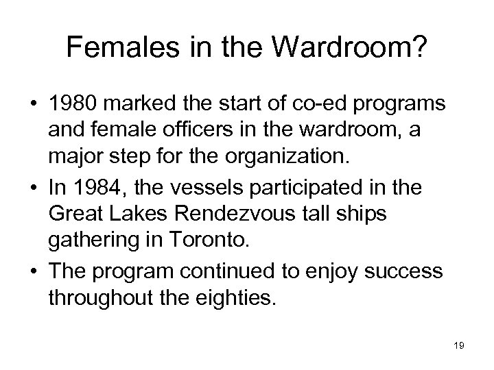 Females in the Wardroom? • 1980 marked the start of co-ed programs and female