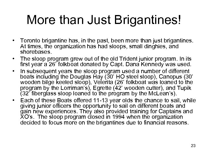 More than Just Brigantines! • Toronto brigantine has, in the past, been more than