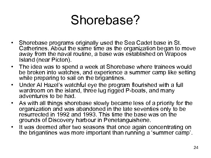 Shorebase? • Shorebase programs originally used the Sea Cadet base in St. Catherines. About