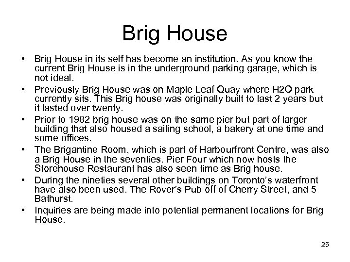 Brig House • Brig House in its self has become an institution. As you