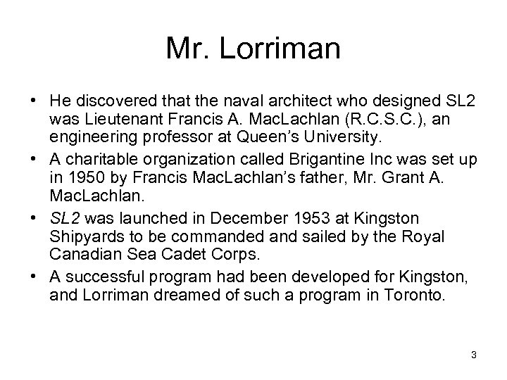 Mr. Lorriman • He discovered that the naval architect who designed SL 2 was