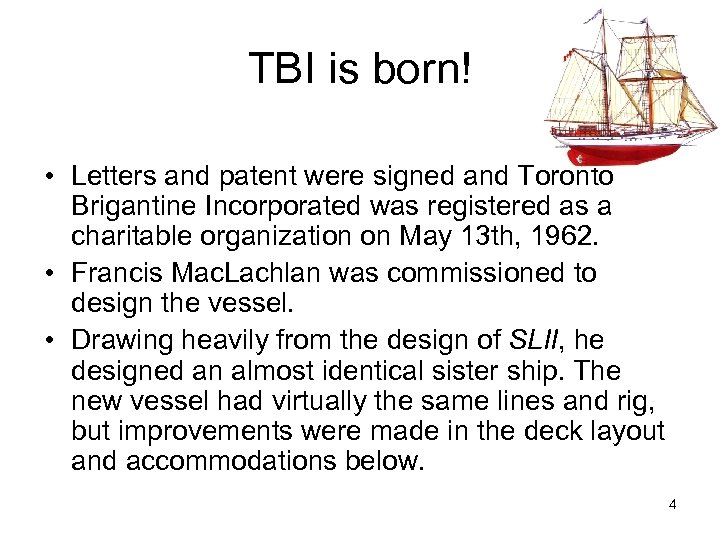 TBI is born! • Letters and patent were signed and Toronto Brigantine Incorporated was