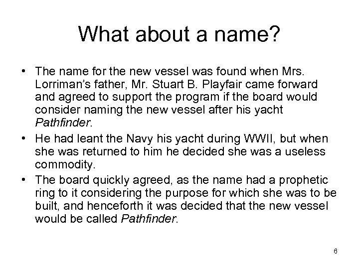 What about a name? • The name for the new vessel was found when