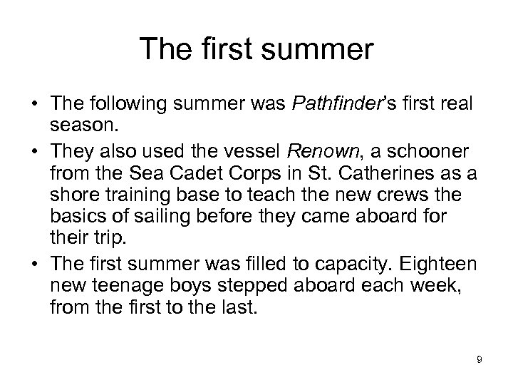 The first summer • The following summer was Pathfinder’s first real season. • They