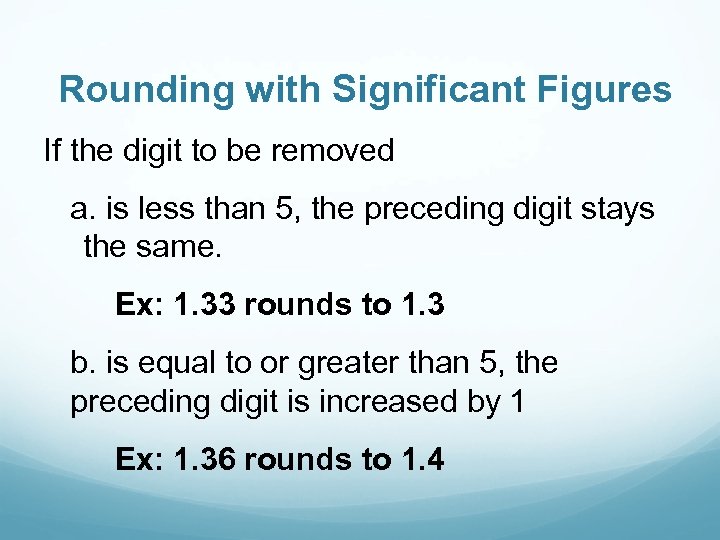 Rounding with Significant Figures If the digit to be removed a. is less than