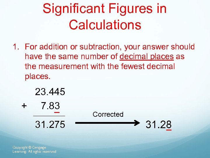 Significant Figures in Calculations 1. For addition or subtraction, your answer should have the