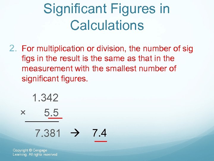 Significant Figures in Calculations 2. For multiplication or division, the number of sig figs