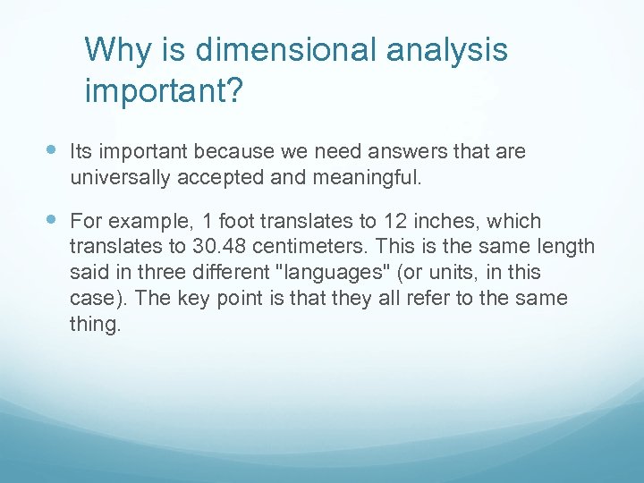 Why is dimensional analysis important? Its important because we need answers that are universally