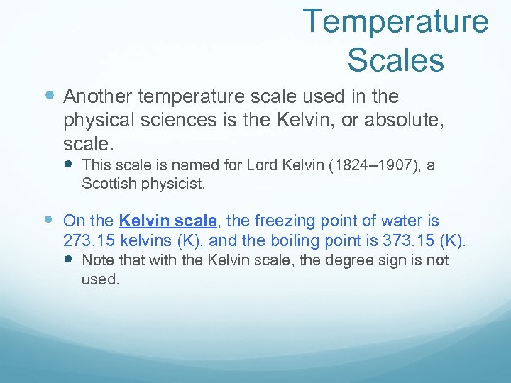 Temperature Scales Another temperature scale used in the physical sciences is the Kelvin, or