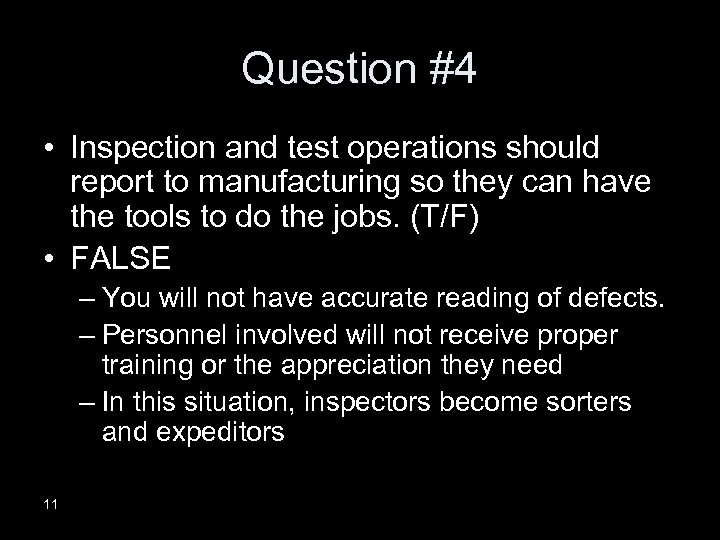 Question #4 • Inspection and test operations should report to manufacturing so they can