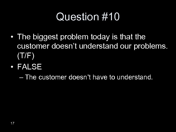 Question #10 • The biggest problem today is that the customer doesn’t understand our