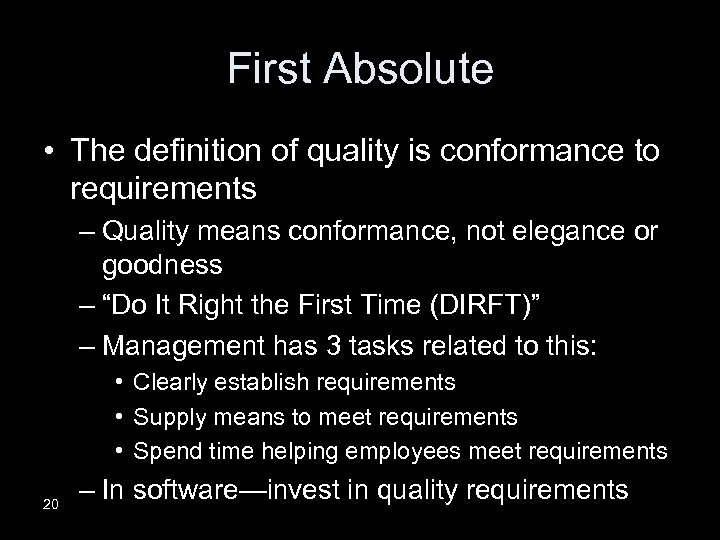 First Absolute • The definition of quality is conformance to requirements – Quality means