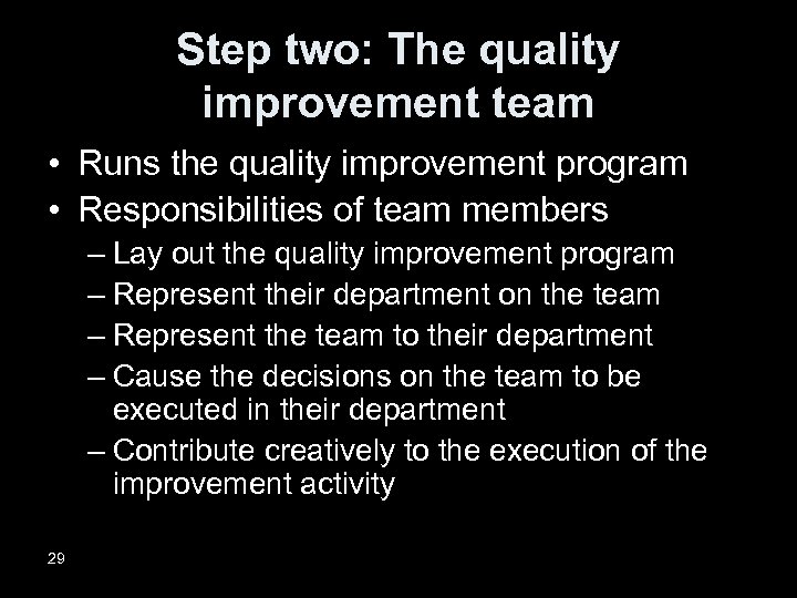 Step two: The quality improvement team • Runs the quality improvement program • Responsibilities