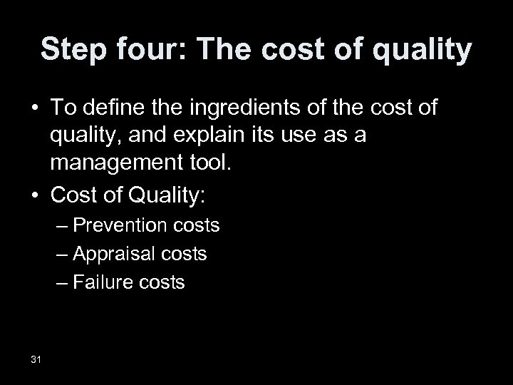 Step four: The cost of quality • To define the ingredients of the cost
