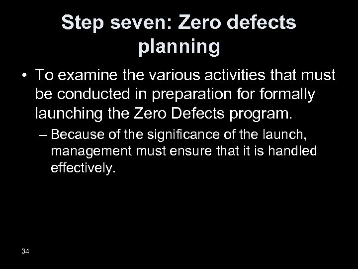 Step seven: Zero defects planning • To examine the various activities that must be