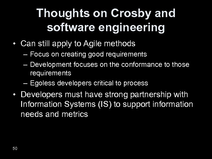 Thoughts on Crosby and software engineering • Can still apply to Agile methods –