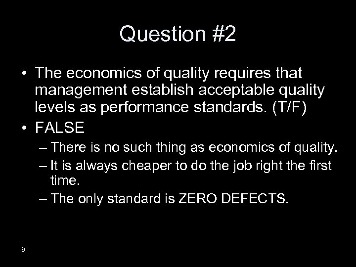 Question #2 • The economics of quality requires that management establish acceptable quality levels