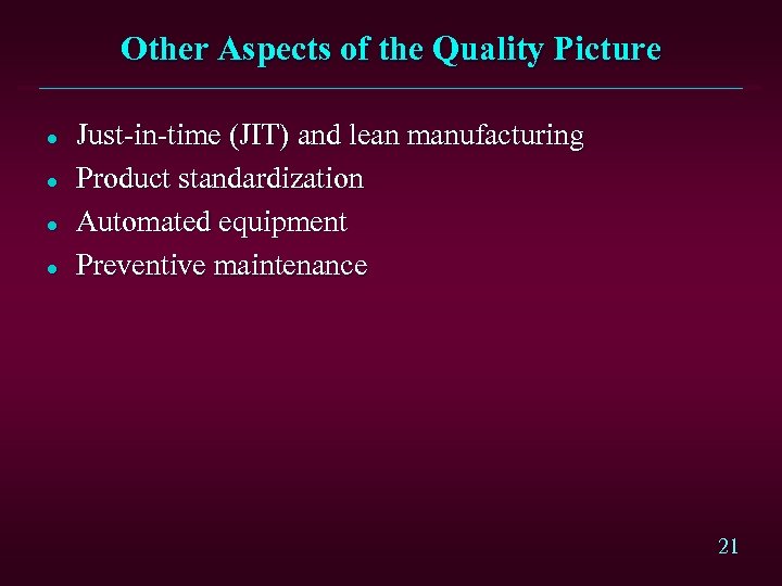 Other Aspects of the Quality Picture l l Just-in-time (JIT) and lean manufacturing Product