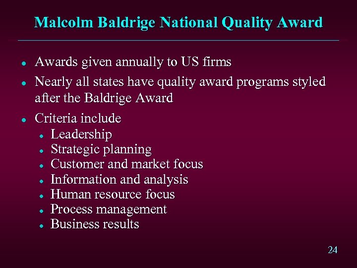 Malcolm Baldrige National Quality Award l l l Awards given annually to US firms