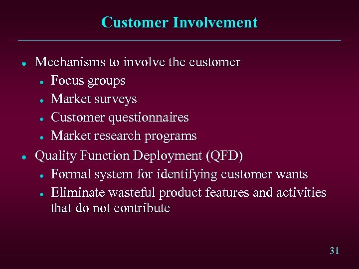 Customer Involvement l l Mechanisms to involve the customer l Focus groups l Market