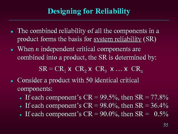 Designing for Reliability l l The combined reliability of all the components in a