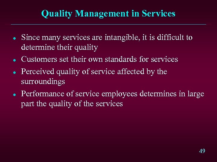 Quality Management in Services l l Since many services are intangible, it is difficult